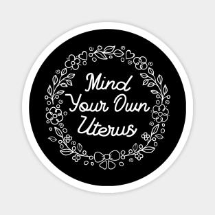 Mind your own Uterus Magnet